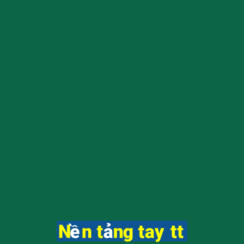 Nền tảng tay tt