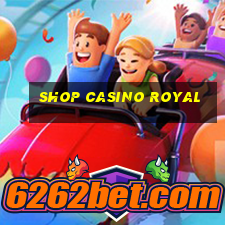 shop casino royal