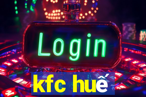 kfc huế