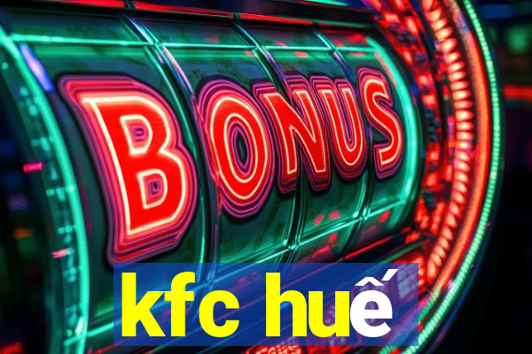 kfc huế