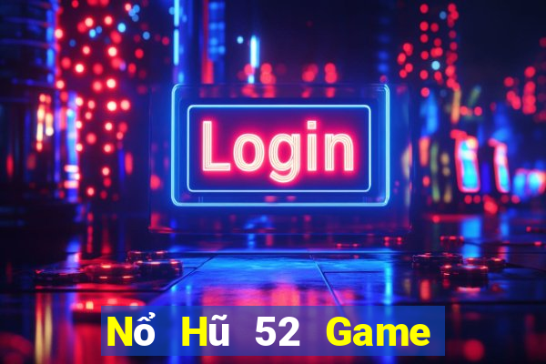 Nổ Hũ 52 Game Bài B52 Đổi Thưởng 2021