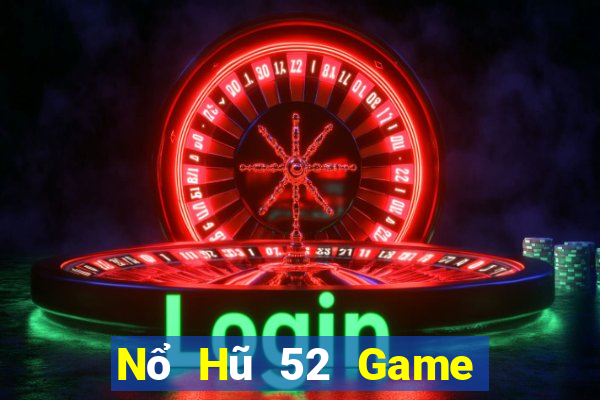 Nổ Hũ 52 Game Bài B52 Đổi Thưởng 2021