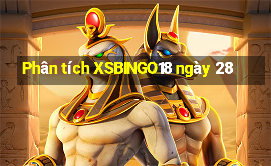 Phân tích XSBINGO18 ngày 28