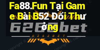 Fa88.Fun Tại Game Bài B52 Đổi Thưởng