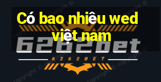 Có bao nhiêu wed việt nam