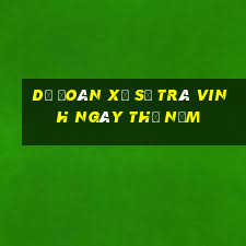 Dự Đoán xổ số Trà Vinh ngày thứ năm