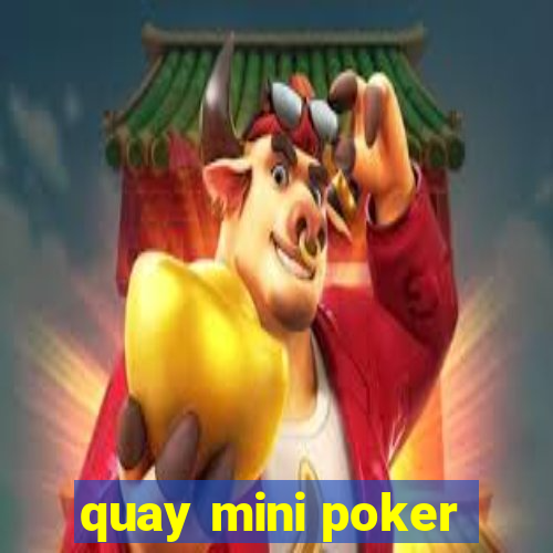 quay mini poker