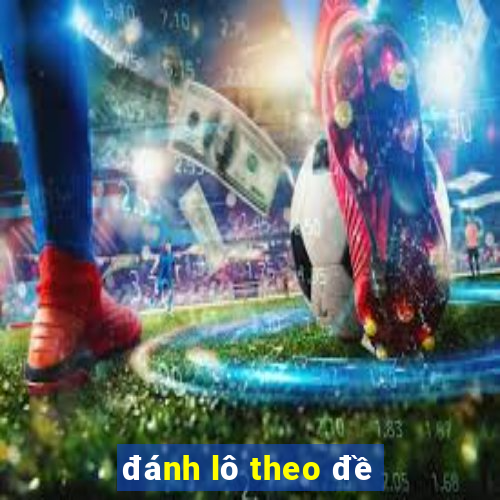 đánh lô theo đề