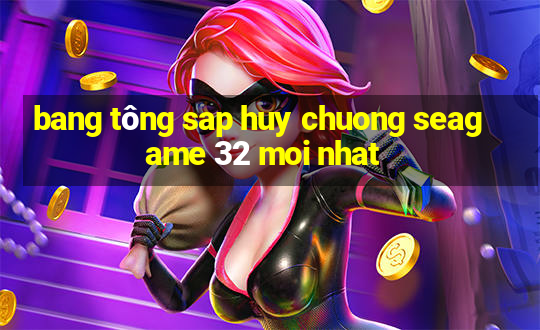 bang tông sap huy chuong seagame 32 moi nhat