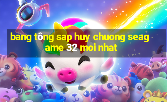 bang tông sap huy chuong seagame 32 moi nhat