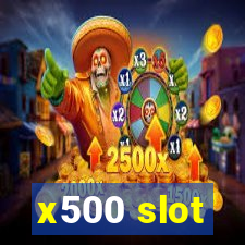 x500 slot