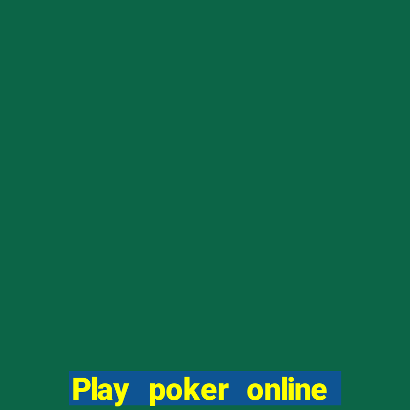 Play poker online with friends