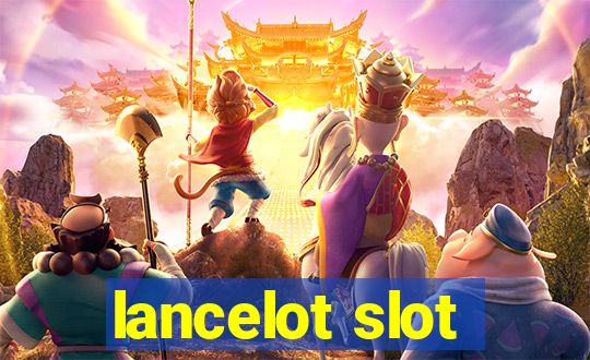 lancelot slot