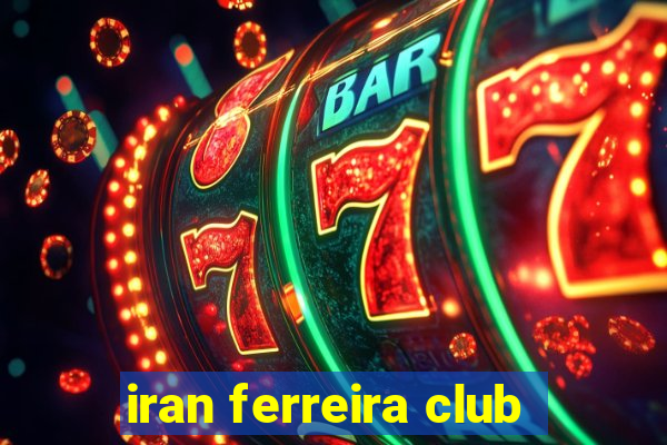 iran ferreira club