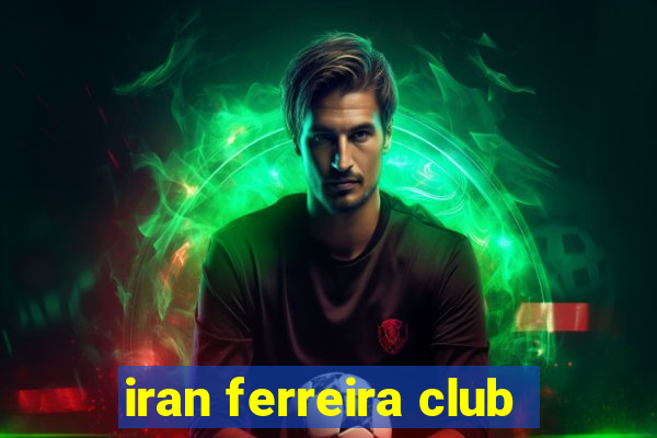 iran ferreira club