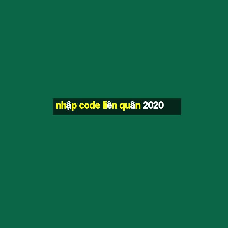 nhập code liên quân 2020