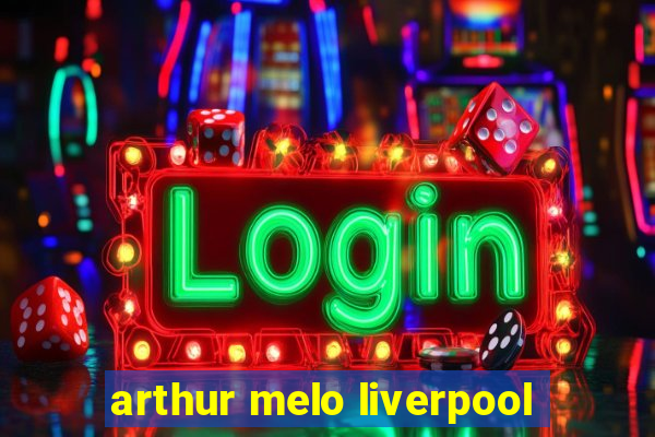 arthur melo liverpool