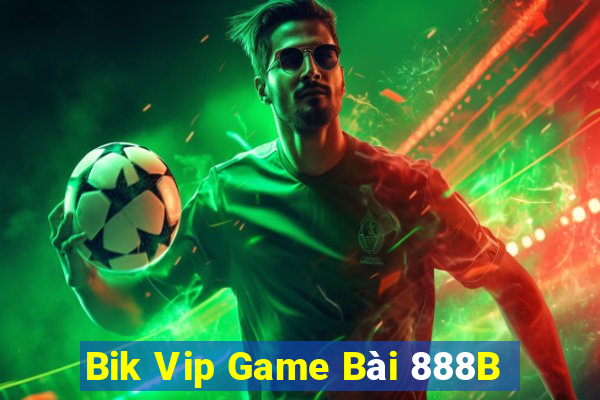 Bik Vip Game Bài 888B