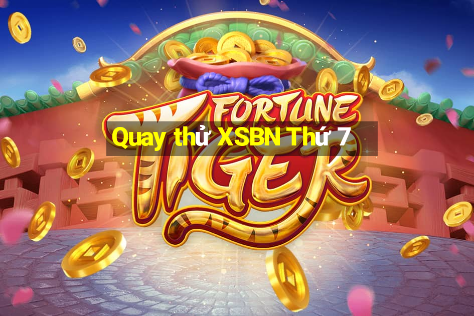 Quay thử XSBN Thứ 7