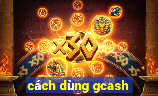 cách dùng gcash