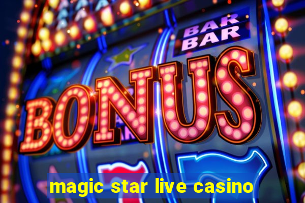 magic star live casino