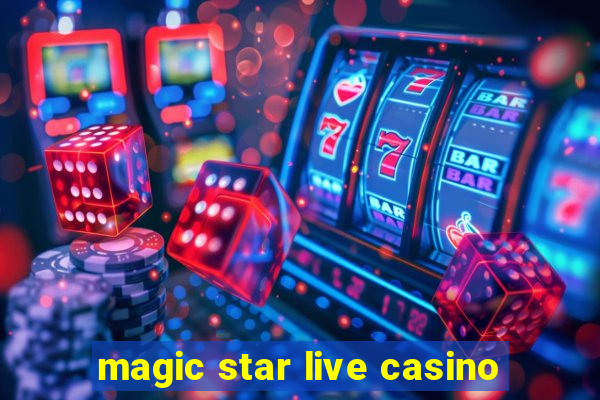 magic star live casino