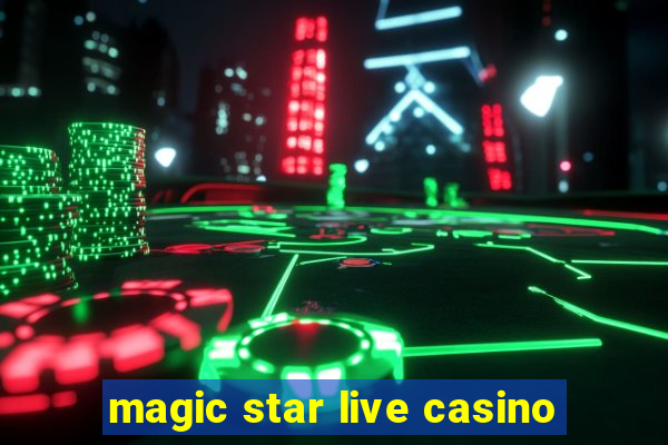 magic star live casino