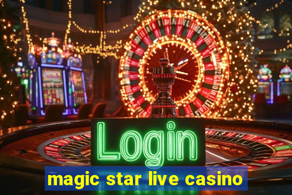 magic star live casino