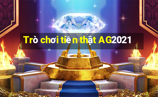 Trò chơi tiền thật AG2021