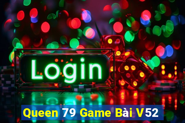 Queen 79 Game Bài V52