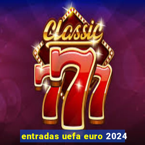 entradas uefa euro 2024