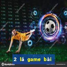 2 lá game bài để kiếm tiền