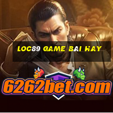 Loc89 Game Bài Hay