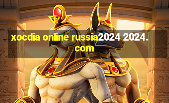 xocdia online russia2024 2024.com