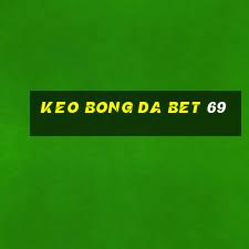 keo bong da bet 69