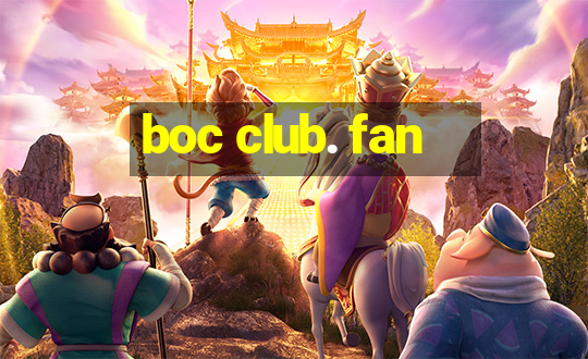 boc club. fan