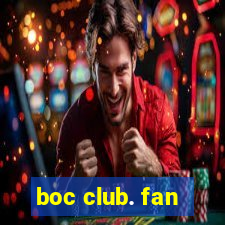 boc club. fan