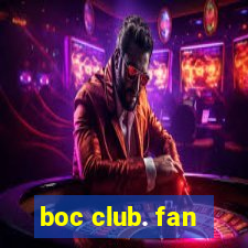 boc club. fan