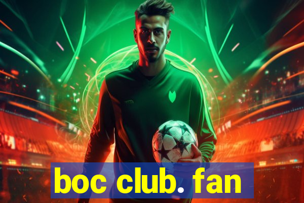 boc club. fan