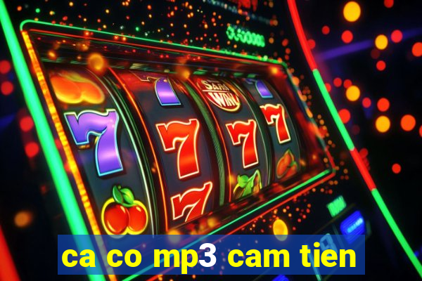 ca co mp3 cam tien