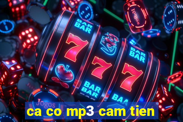 ca co mp3 cam tien