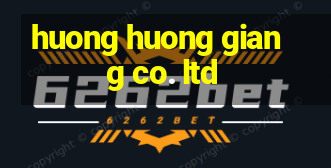 huong huong giang co. ltd