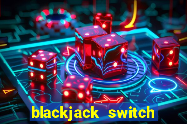 blackjack switch atlantic city