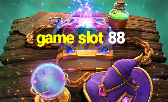 game slot 88