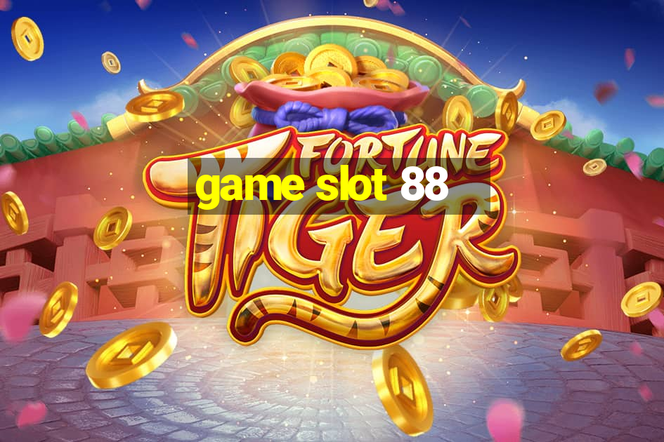 game slot 88