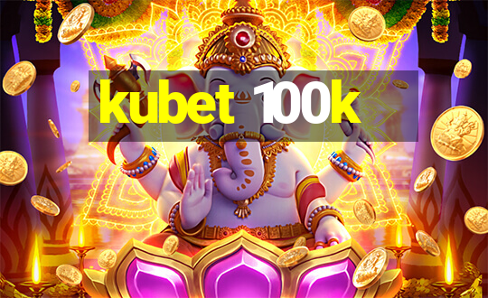 kubet 100k