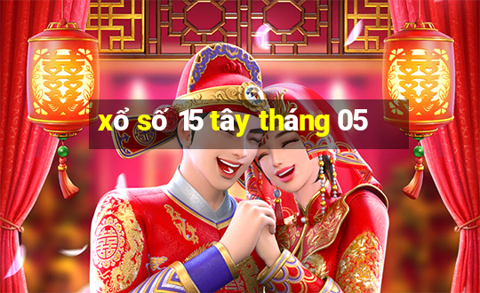 xổ số 15 tây tháng 05