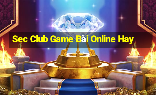 Sec Club Game Bài Online Hay