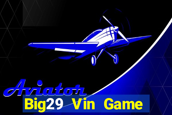 Big29 Vin Game Bài Lá