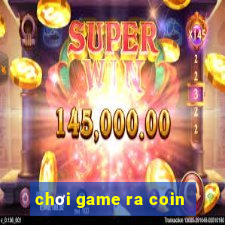 chơi game ra coin